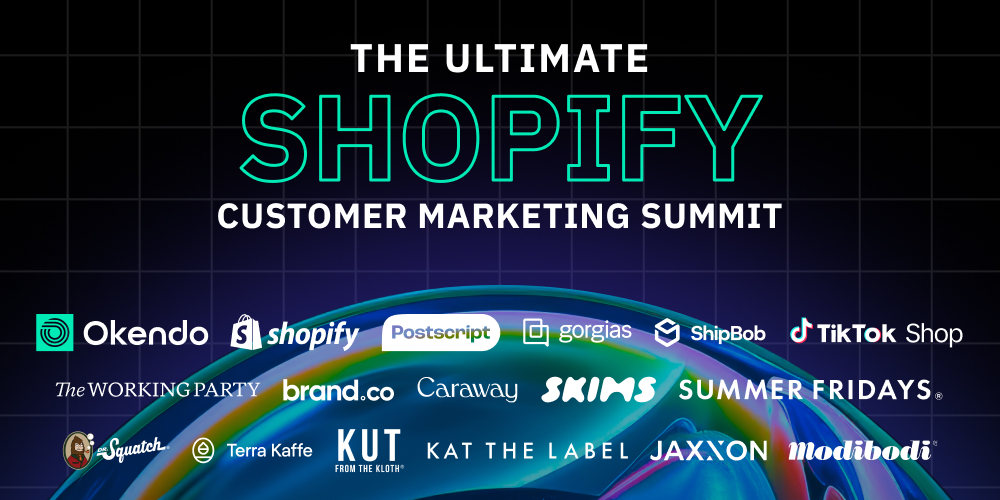 The Ultimate Shopify Customer Marketing Summit